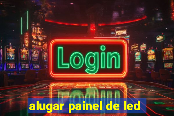 alugar painel de led